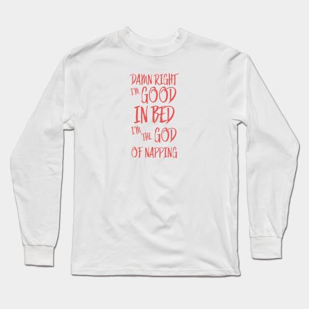 I am good in bed - red version Long Sleeve T-Shirt by Uwaki